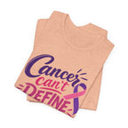 Cancer Can't Define You T-Shirt