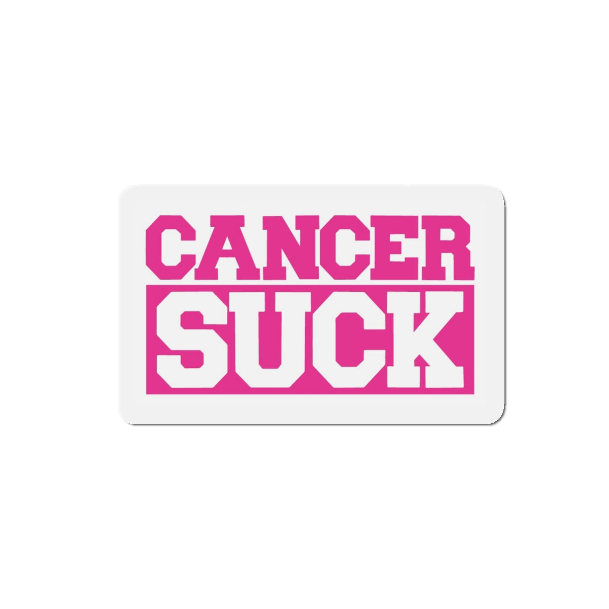 Cancer Suck Die-Cut Magnet — Pink Awareness Refrigerator Magnet