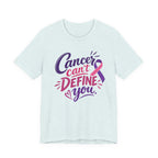 Cancer Can't Define You T-Shirt