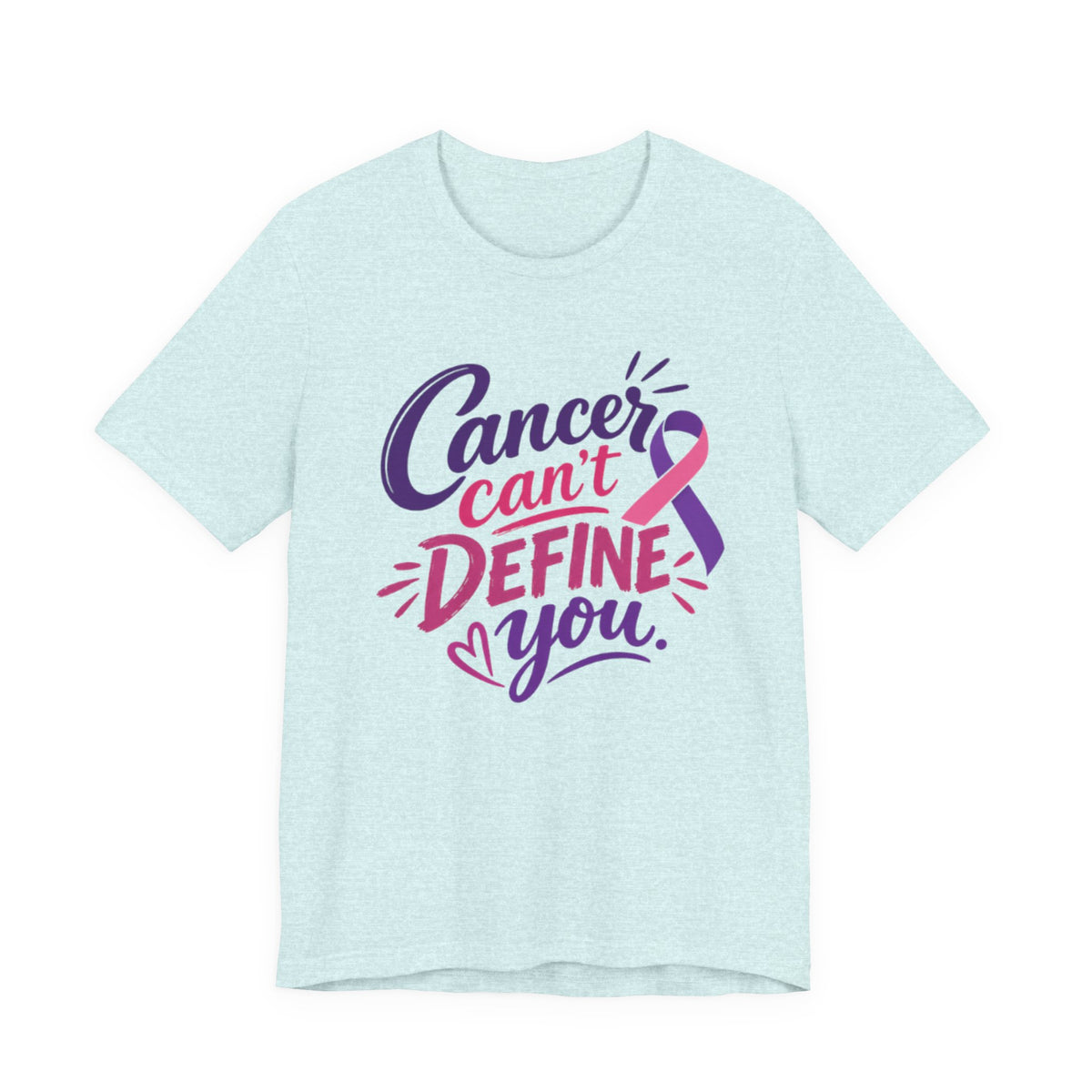Cancer Can't Define You T-Shirt