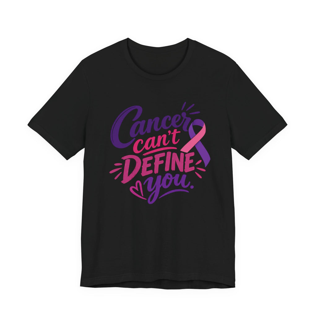 Cancer Can't Define You T-Shirt