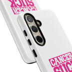 Phone Case - "Cancer Suck" Pink Awareness Tough Case