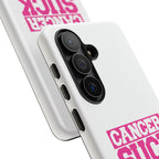 Phone Case - "Cancer Suck" Pink Awareness Tough Case