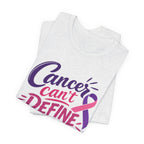 Cancer Can't Define You T-Shirt
