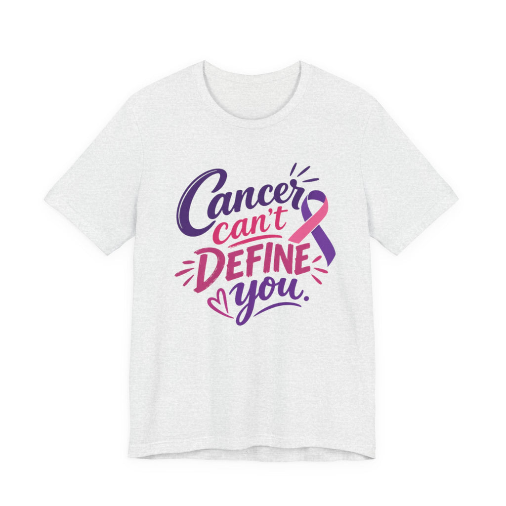 Cancer Can't Define You T-Shirt