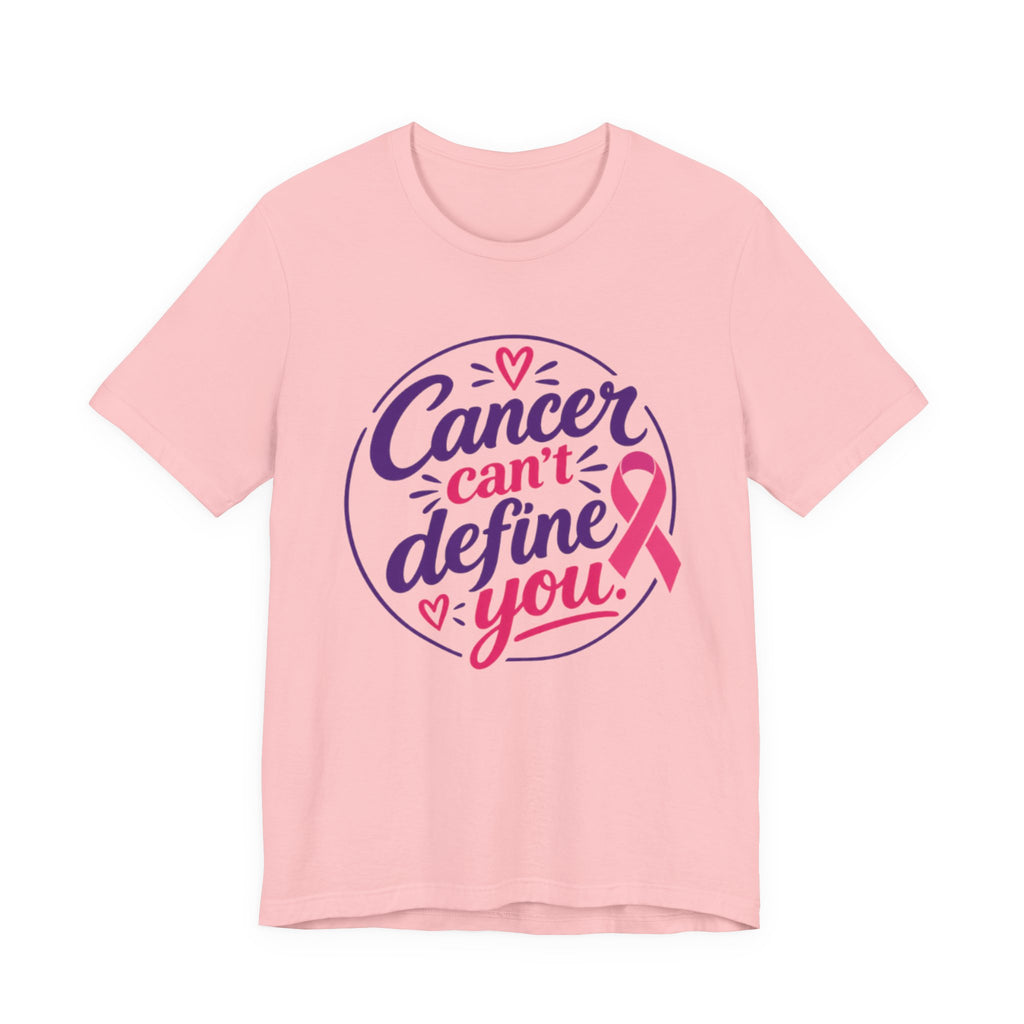 Cancer Can't Define You T-Shirt — Breast Cancer Awareness Support Tee