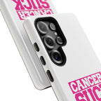 Phone Case - "Cancer Suck" Pink Awareness Tough Case