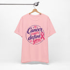 Cancer Can't Define You T-Shirt — Breast Cancer Awareness Support Tee
